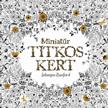 Johanna Basford - Miniatűr titkos kert