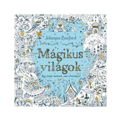 Johanna Basford: Mágikus világok